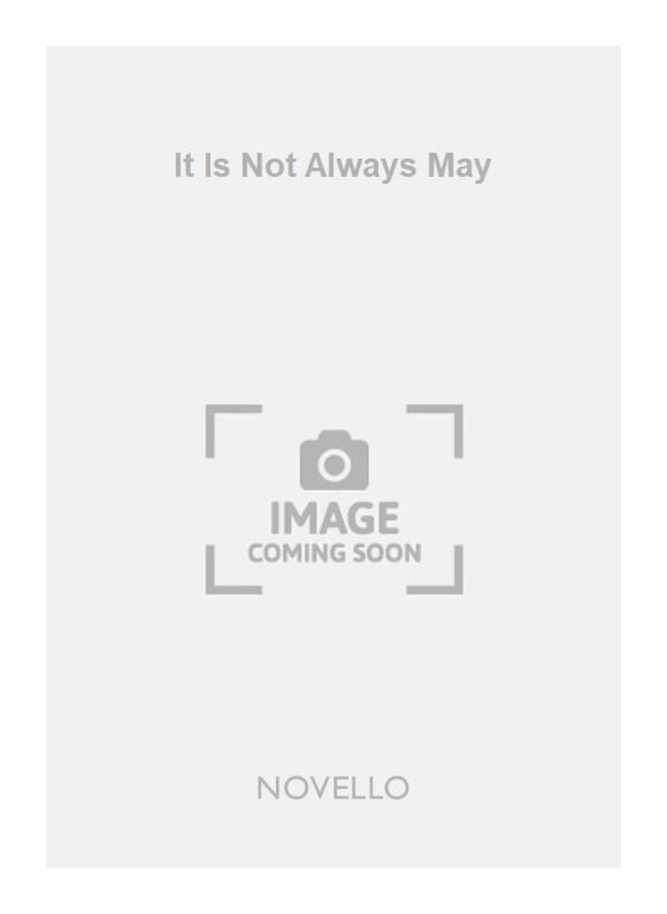 It Is Not Always May